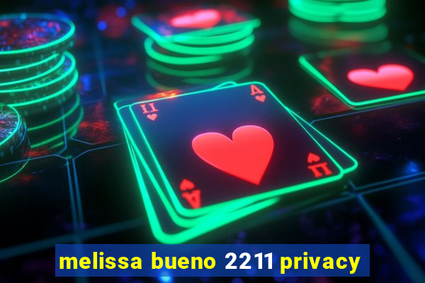 melissa bueno 2211 privacy